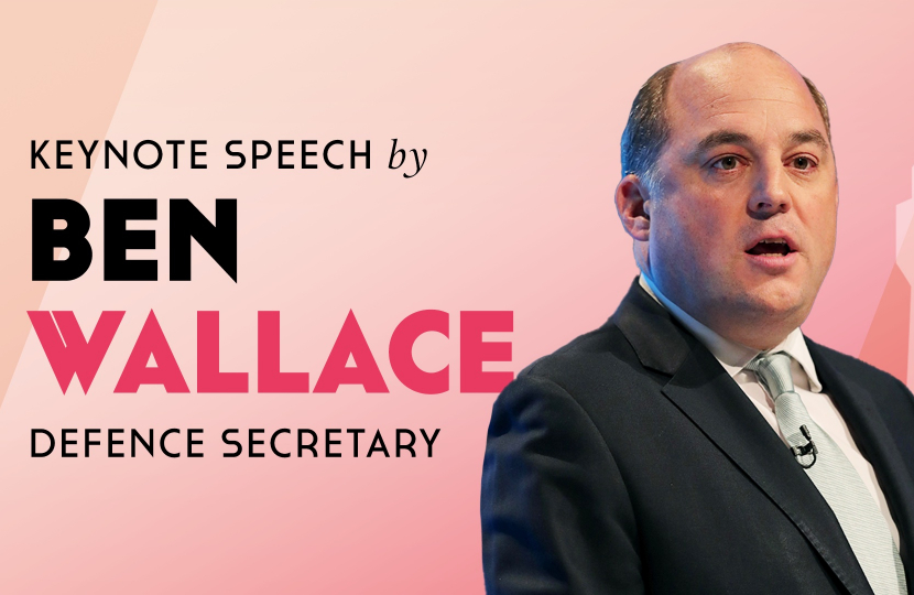 Spring Conference 2022: Address from Defence Secretary Ben Wallace Spring Conference 2022: Address from Defence Secretary Ben Wallace